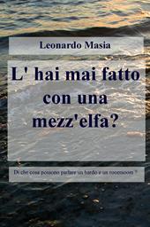 L' hai mai fatto con una mezz'elfa?