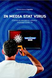 In media stat virus. Cronaca di una psicosi collettiva chiamata Covid-19