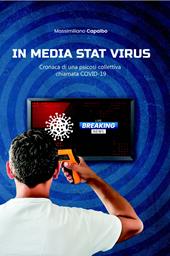 In media stat virus. Cronaca di una psicosi collettiva chiamata Covid-19