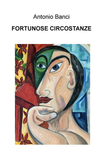 Fortunose circostanze - Antonio Banci - Libro ilmiolibro self publishing 2020, La community di ilmiolibro.it | Libraccio.it