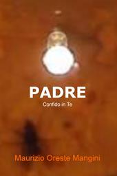 Padre. Confido in Te