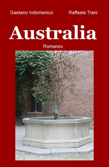 Australia - Gaetano Indomenico, Raffaele Trani - Libro ilmiolibro self publishing 2020, La community di ilmiolibro.it | Libraccio.it