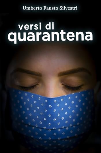 Versi di quarantena - Umberto Fausto Silvestri - Libro ilmiolibro self publishing 2020, La community di ilmiolibro.it | Libraccio.it