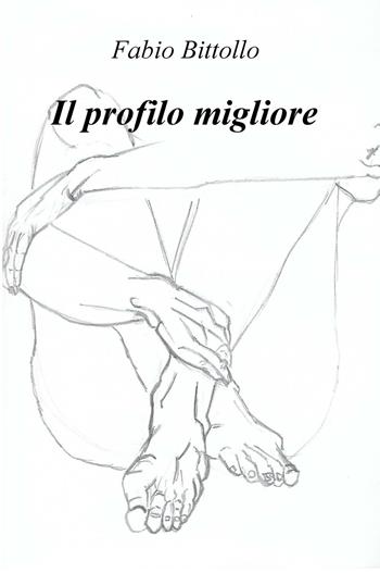 Il profilo migliore - Fabio Bittollo - Libro ilmiolibro self publishing 2020, La community di ilmiolibro.it | Libraccio.it