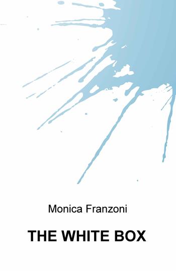 The white box - Monica Franzoni - Libro ilmiolibro self publishing 2020, La community di ilmiolibro.it | Libraccio.it