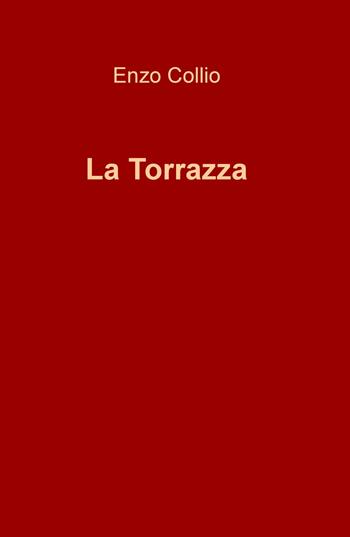 La torrazza - Enzo Collio - Libro ilmiolibro self publishing 2020, La community di ilmiolibro.it | Libraccio.it
