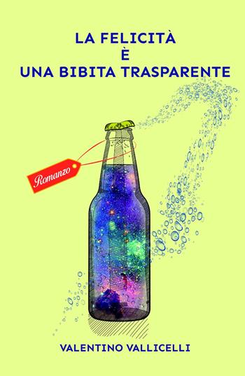 La felicità è una bibita trasparente - Valentino Vallicelli - Libro ilmiolibro self publishing 2020, La community di ilmiolibro.it | Libraccio.it