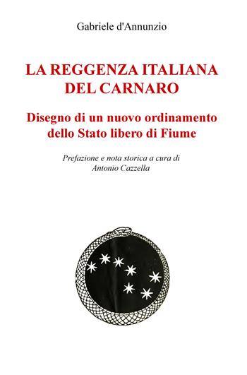 La reggenza italiana del Carnaro. Disegno di un nuovo ordinamento dello Stato libero di Fiume - Gabriele D'Annunzio - Libro ilmiolibro self publishing 2020, La community di ilmiolibro.it | Libraccio.it