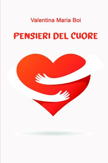 Pensieri del cuore - Valentina Maria Boi - Libro ilmiolibro self publishing 2020, La community di ilmiolibro.it | Libraccio.it