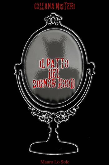 Il patto del signor Hood - Mauro Lo Sole - Libro ilmiolibro self publishing 2020, La community di ilmiolibro.it | Libraccio.it