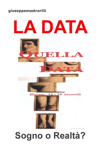 La data. Sogno o realtà? - Giuseppe Mastrorilli - Libro ilmiolibro self publishing 2020, La community di ilmiolibro.it | Libraccio.it