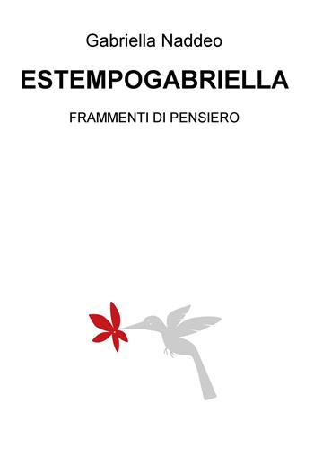 Estempogabriella. Frammenti di pensiero - Gabriella Naddeo - Libro ilmiolibro self publishing 2020, La community di ilmiolibro.it | Libraccio.it