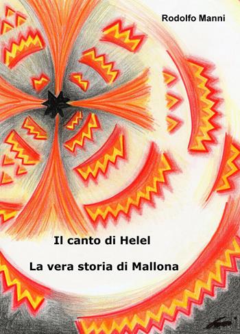 Il canto di Helel. La vera storia di Mallona - Rodolfo Manni - Libro ilmiolibro self publishing 2020, La community di ilmiolibro.it | Libraccio.it