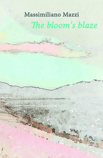 The bloom's blaze - Massimiliano Mazzi - Libro ilmiolibro self publishing 2020, La community di ilmiolibro.it | Libraccio.it