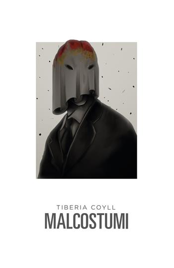 Malcostumi. Il sorriso del diavolo - Tiberia Coyll - Libro ilmiolibro self publishing 2020, La community di ilmiolibro.it | Libraccio.it