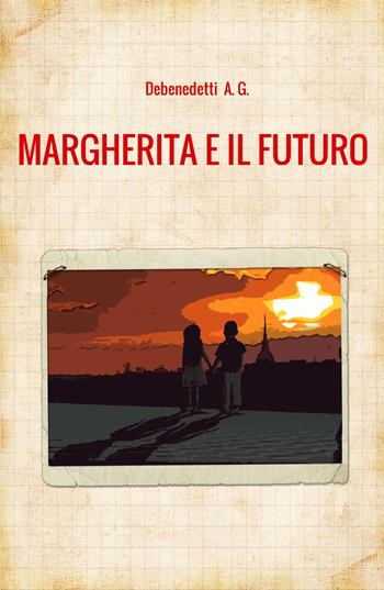 Margherita e il futuro - A. G. Debenedetti - Libro ilmiolibro self publishing 2020, La community di ilmiolibro.it | Libraccio.it