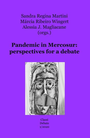 Pandemic in Mercosur: perspectives for a debate - Marcia Ribeiro Wingert, Sandra Regina Martini, Alessia J. Magliacane - Libro ilmiolibro self publishing 2020, La community di ilmiolibro.it | Libraccio.it