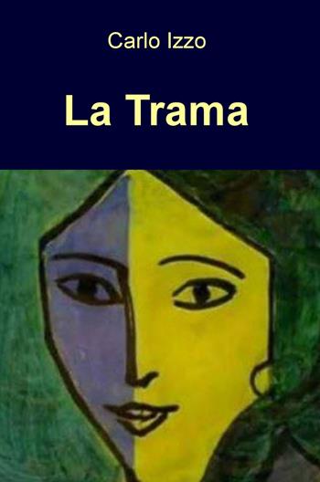 La trama - Carlo Izzo - Libro ilmiolibro self publishing 2020, La community di ilmiolibro.it | Libraccio.it