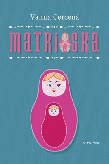 Matrioska - Vanna Cercenà - Libro ilmiolibro self publishing 2020, La community di ilmiolibro.it | Libraccio.it