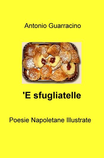 'E sfugliatelle - Antonio Guarracino - Libro ilmiolibro self publishing 2020, La community di ilmiolibro.it | Libraccio.it