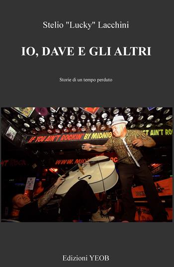 Io, Dave e gli altri. Storie di un tempo perduto - Lucky Stelio Lacchini - Libro ilmiolibro self publishing 2020, La community di ilmiolibro.it | Libraccio.it