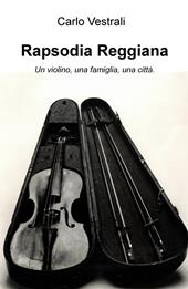 Rapsodia Reggiana. Un violino, una famiglia, una città