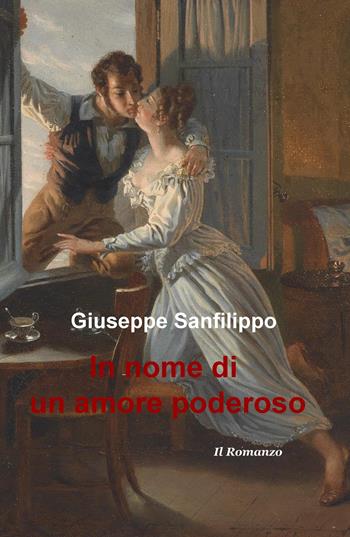 In nome di un amore poderoso - Giuseppe Sanfilippo - Libro ilmiolibro self publishing 2020, La community di ilmiolibro.it | Libraccio.it