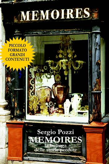 Memoires. La bottega delle storie perdute - Sergio Pozzi - Libro ilmiolibro self publishing 2020, La community di ilmiolibro.it | Libraccio.it