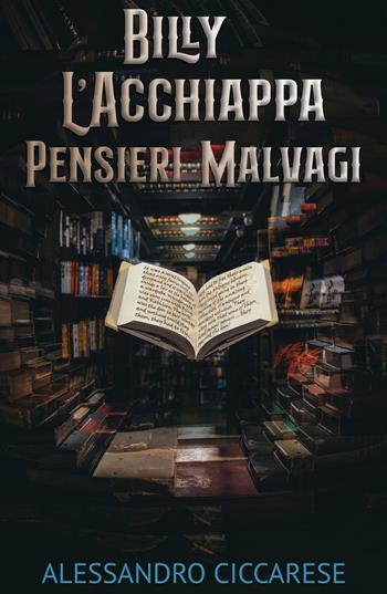 Billy l'acchiappa pensieri malvagi - Alessandro Ciccarese - Libro ilmiolibro self publishing 2020, La community di ilmiolibro.it | Libraccio.it