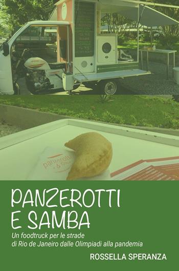 Panzerotti e samba. Un foodtruck per le strade di Rio de Janeiro dalle Olimpiadi alla pandemia - Rossella Speranza - Libro ilmiolibro self publishing 2020, La community di ilmiolibro.it | Libraccio.it