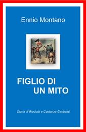 Figlio di un mito. Storia di Ricciotti e Costanza Garibaldi