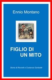 Figlio di un mito. Storia di Ricciotti e Costanza Garibaldi