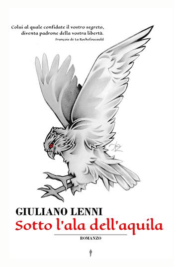 Sotto l'ala dell'aquila - Giuliano Lenni - Libro ilmiolibro self publishing 2021, La community di ilmiolibro.it | Libraccio.it