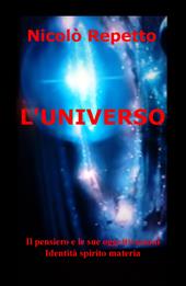 L' universo. Il pensiero e le sue oggettivazioni. Identità spirito materia