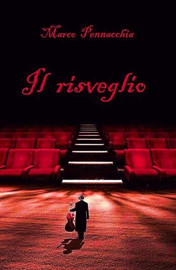 Il risveglio - Marco Pennacchia - Libro ilmiolibro self publishing 2021, La community di ilmiolibro.it | Libraccio.it