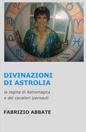 Divinazioni di Astrolia. La regina di Astromagica e dei cavalieri ipernauti