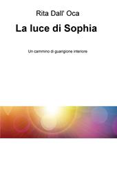 La luce di Sophia. Un cammino di guarigione interiore