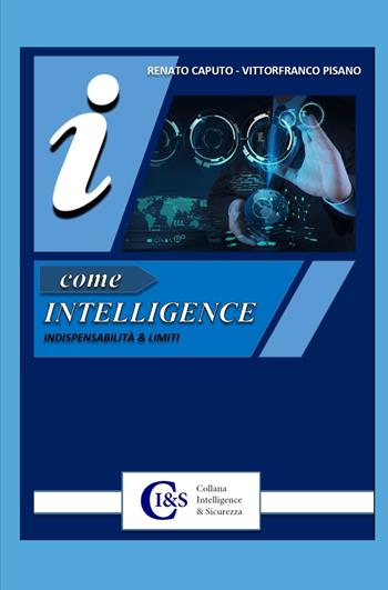 I come Intelligence. Indispensabilità & limiti - Renato Caputo, Vittorfranco Pisano - Libro ilmiolibro self publishing 2021, La community di ilmiolibro.it | Libraccio.it