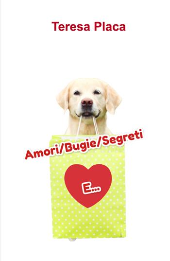 Amori/Bugie/Segreti e... - Teresa Placa - Libro ilmiolibro self publishing 2021, La community di ilmiolibro.it | Libraccio.it