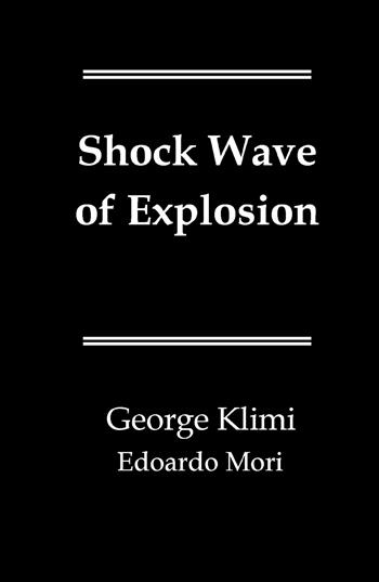 Shock wave of explosion - George Klimi, Edoardo Mori - Libro ilmiolibro self publishing 2021, La community di ilmiolibro.it | Libraccio.it