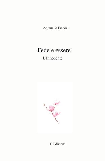 Fede e essere. L'Innocente - Antonello Franco - Libro ilmiolibro self publishing 2021, La community di ilmiolibro.it | Libraccio.it
