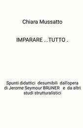 Imparare tutto. Spunti didattici desumibili dall'opera di Jerome Seymour Bruner e da altri studi strutturalistici