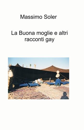 La buona moglie e altri racconti gay - Massimo Soler - Libro ilmiolibro self publishing 2021, La community di ilmiolibro.it | Libraccio.it