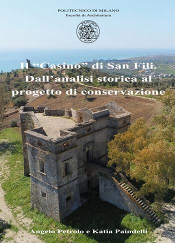 Il «Casino» di San Fili. Dall'analisi storica al progetto di conservazione - Angelo Petrolo, Katia Paindelli - Libro ilmiolibro self publishing 2021, La community di ilmiolibro.it | Libraccio.it