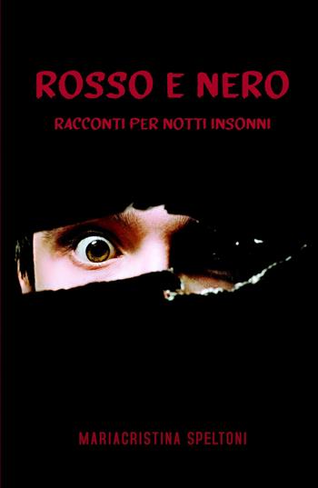Rosso e nero. Racconti per notti insonni - Mariacristina Speltoni - Libro ilmiolibro self publishing 2021, La community di ilmiolibro.it | Libraccio.it