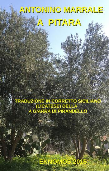 A pitara. Traduzione in corretto siciliano (licatese) della A giarra di Pirandello - Luigi Pirandello - Libro ilmiolibro self publishing 2021, La community di ilmiolibro.it | Libraccio.it