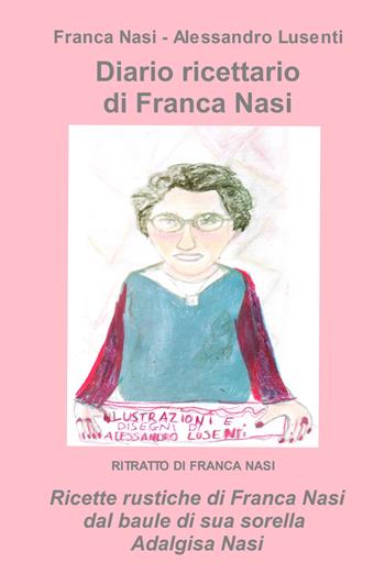 Diario ricettario di Franca Nasi - Franca Nasi - Libro ilmiolibro self publishing 2021, La community di ilmiolibro.it | Libraccio.it