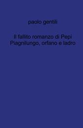 Il fallito romanzo di Pepi Piagnilungo, orfano e ladro