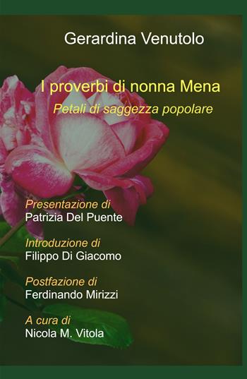 I proverbi di nonna Mena. Petali di saggezza popolare - Gerardina Venutolo - Libro ilmiolibro self publishing 2021, La community di ilmiolibro.it | Libraccio.it