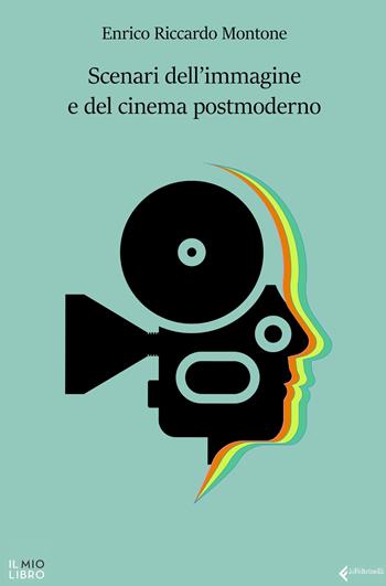 Scenari dell'immagine e del cinema postmoderno - Enrico Riccardo Montone - Libro ilmiolibro self publishing 2021, La community di ilmiolibro.it | Libraccio.it